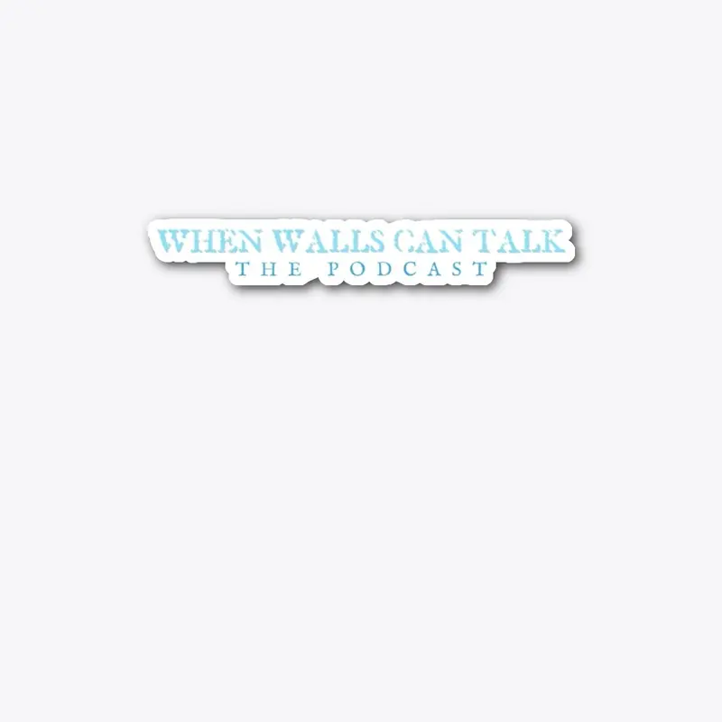 When Walls Can Talk The Podcast (2023)